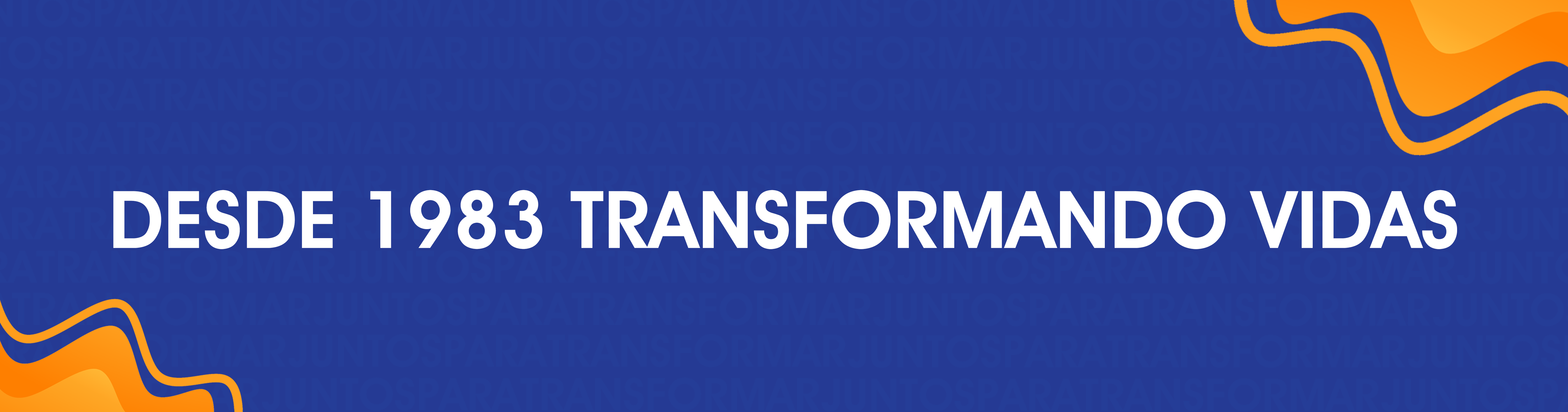 Quem somos Desde 1983 Transformando Vidas
