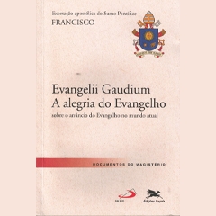 EVANGELII GAUDIUM - A ALEGRIA DO EVANGELHO