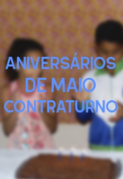 ANIVERSÁRIOS DE MAIO - CONTRATURNO