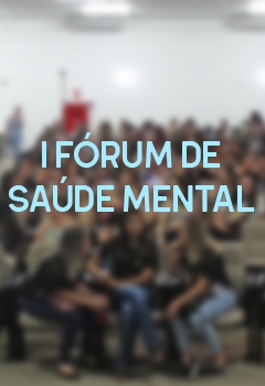 I FÓRUM INTERSETORIAL DE SAÚDE MENTAL INFANTO JUVENIL DO MUNICÍPIO DE FRANCA.