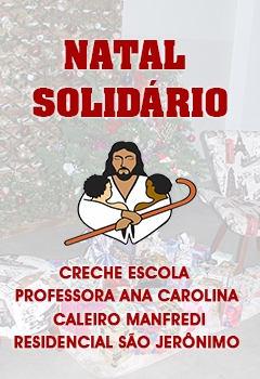 Natal Solidário - Creche Escola Pastoral do Menor Professora Ana Carolina Caleira Manfredi - Residen