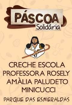 Páscoa Solidária 2022 - Creche Escola Professora Rosely Amália Paludetto Minicucci - Parque das Esme