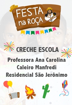 Festa na Roça - Creche Escola Ana Carolina Caleiro Manfredi - São Jerônimo