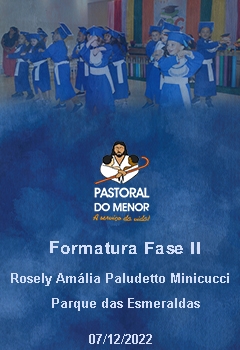 Formatura Fase ll - Creche Escola Rosely Amalia Paludetto Minicucci - Jardim Esmeralda