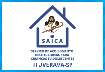 SAICA - Serviço de Acolhimento Institucional de Crianças e Adolescentes - ITUVERAVA-SP